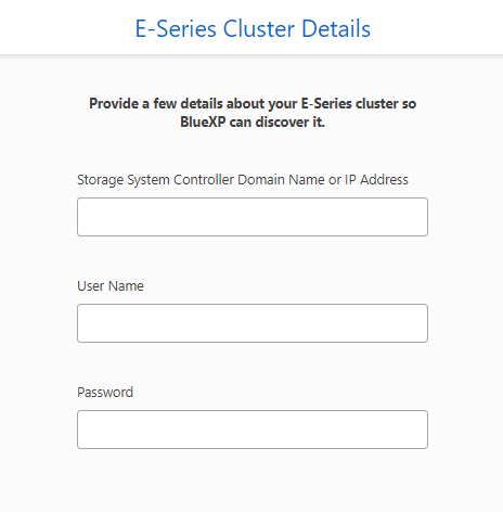 Una captura de pantalla que muestra la página Detalles del clúster de E-Series en la que se le pedirá que introduzca el nombre de dominio o la dirección IP, así como el nombre de usuario y la contraseña de administrador.