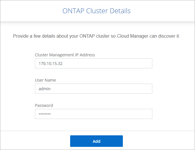 Una captura de pantalla que muestra un ejemplo de la página Detalles del clúster de ONTAP: La dirección IP de administración del clúster, el nombre de usuario y la contraseña, así como en las instalaciones seleccionadas como la ubicación del clúster.