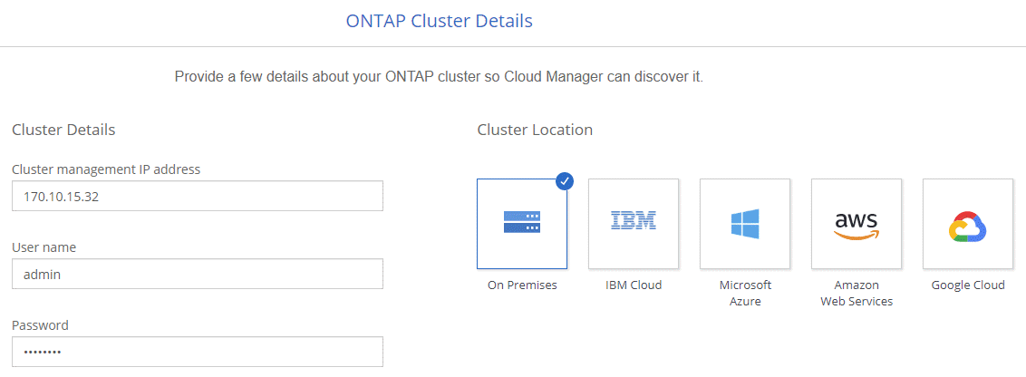 Una schermata che mostra un esempio della pagina Dettagli cluster ONTAP: L'indirizzo IP di gestione del cluster, il nome utente e la password e l'indirizzo on-premise selezionato come posizione del cluster.