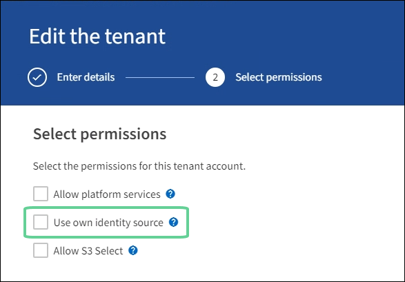 Edit Tenant Account > Use own identity source 확인란이 선택되지 않았습니다