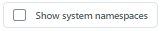 Uma captura de tela que mostra a opção <strong>Mostrar namespaces do sistema</strong> que está disponível na guia namespaces.