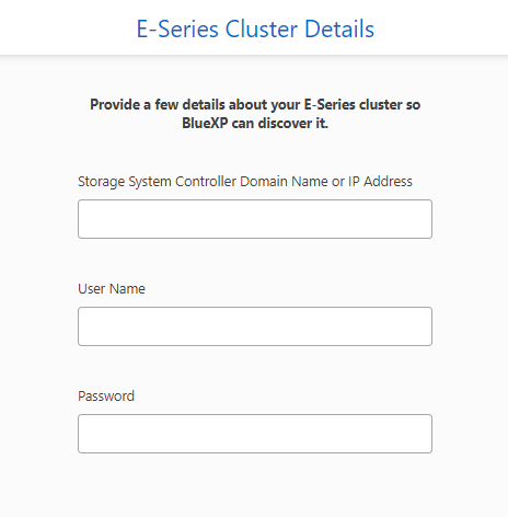 Uma captura de tela que mostra a página Detalhes do cluster do e-Series onde você é solicitado a inserir o nome de domínio ou endereço IP e o nome de usuário e senha do administrador.