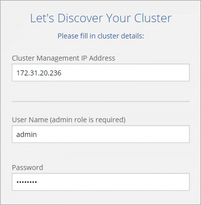A screenshot that shows several fields to discover an ONTAP cluster: the cluster management IP address, user name, and password.