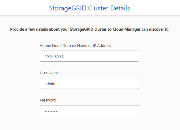 螢幕快照會顯示StorageGRID 「叢集詳細資料」頁面、您可在此輸入管理節點的網域名稱或IP位址及認證資料。